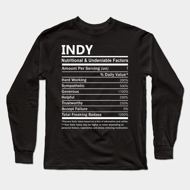 Indy Name T Shirt - Indy Nutritional and Undeniable Name Factors Gift Item Tee Long Sleeve T-Shirt by nikitak4um